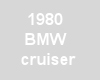 1980 BMW Cruiser